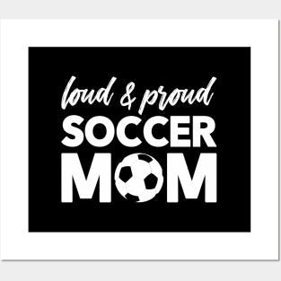 Loud And Proud Soccer Mom Posters and Art